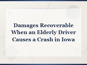 Iowa Crash Damages: Elderly Driver Accident Claims