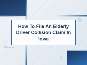 Filing an Elderly Driver Collision Claim in Iowa