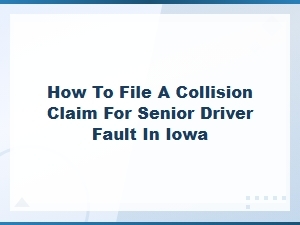 Filing Collision Claims for Senior Driver Fault in Iowa