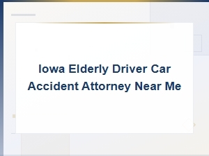 Iowa Elderly Driver Car Accident Attorney